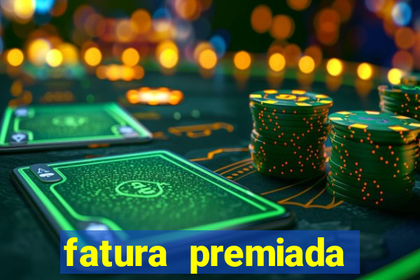 fatura premiada riachuelo loteria federal